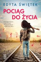 Pociąg do życia. Autor: Świętek Edyta. SmakLiter.pl Okładka książki Pociąg do życia