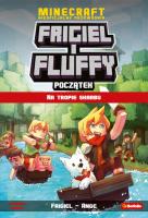 Początek Na tropie skarbu. Frigiel i Fluffy nieoficjalny przewodnik po świecie Minecraft. Autor: Frigiel, Ange. SmakLiter.pl Okładka książki Początek Na tropie skarbu. Frigiel i Fluffy nieoficjalny przewodnik po świecie Minecraft
