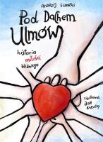 Pod dachem Ulmów. Autor: Sikorski Andrzej. SmakLiter.pl Okładka książki Pod dachem Ulmów