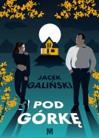 Pod górkę. Autor: Jacek Galiński. SmakLiter.pl Okładka książki Pod górkę