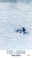 Pod lodem. Autor: Jurewicz Joanna. SmakLiter.pl Okładka książki Pod lodem