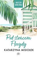 Pod słońcem Florydy. Miasteczko Tarpon Springs. Tom 1. Autor: Misiołek Katarzyna. SmakLiter.pl Okładka książki Pod słońcem Florydy. Miasteczko Tarpon Springs. Tom 1