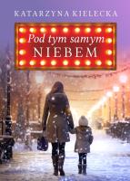 Pod tym samym niebem. Autor: Katarzyna Kielecka. SmakLiter.pl Okładka książki Pod tym samym niebem