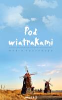 Pod wiatrakami. Autor: Maria Tuszyńska. SmakLiter.pl Okładka książki Pod wiatrakami
