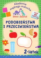 Podobieństwa i przeciwieństwa. Dino i Zauruś 2-latek. Akademia mądrego malucha. Autor: Emilia Matyka, Brydak Piotr. SmakLiter.pl Okładka książki Podobieństwa i przeciwieństwa. Dino i Zauruś 2-latek. Akademia mądrego malucha