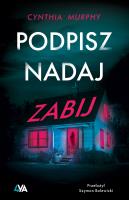 Podpisz, nadaj, zabij. Autor: Murphy Cynthia. SmakLiter.pl Okładka książki Podpisz, nadaj, zabij