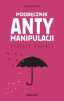 Podręcznik antymanipulacji. Autor: Maryann Karinch. SmakLiter.pl Okładka książki Podręcznik antymanipulacji