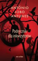 Podręcznik dla inkwizytorów. Autor: António Lobo Antunes. SmakLiter.pl Okładka książki Podręcznik dla inkwizytorów