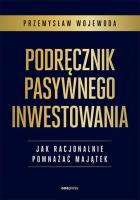 Okładka książki Podręcznik pasywnego inwestowania. Jak racjonalnie pomnażać majątek