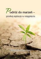 Podróż do marzeń – przekuj aspiracje w osiągnięcia. Autor: Jurasz-Cruz Sebastian. SmakLiter.pl Okładka książki Podróż do marzeń – przekuj aspiracje w osiągnięcia