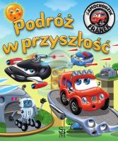 Podróż w przyszłość. Samochodzik Franek. Autor: Karolina Górska, Wojciech Górski. SmakLiter.pl Okładka książki Podróż w przyszłość. Samochodzik Franek