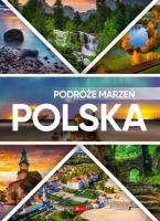 Podróże marzeń. Polska w.2022. Autor:   Praca zbiorowa. SmakLiter.pl Okładka książki Podróże marzeń. Polska w.2022