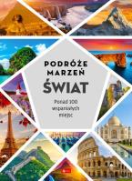 Podróże marzeń. Świat. Autor:   Praca zbiorowa. SmakLiter.pl Okładka książki Podróże marzeń. Świat