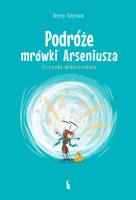 Podróże mrówki Arseniusza. Uczynki miłosierdzia. Autor: Jerzy Szyran. SmakLiter.pl Okładka książki Podróże mrówki Arseniusza. Uczynki miłosierdzia