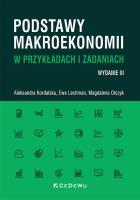 Podstawy makroekonomii w przykładach i zadaniach. Autor: Kordalska Aleksandra, Lechman Ewa, Magdalena Olcz. SmakLiter.pl Okładka książki Podstawy makroekonomii w przykładach i zadaniach