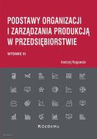 Okładka książki Podstawy organizacji i zarządzania produkcją w przedsiębiorstwie (wyd. III)