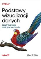 Podstawy wizualizacji danych. Zasady tworzenia atrakcyjnych wykresów. Autor: Claus O. Wilke. SmakLiter.pl Okładka książki Podstawy wizualizacji danych. Zasady tworzenia atrakcyjnych wykresów