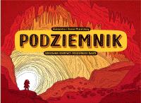 Podziemnik wyd. 2. Autor: Mizielińska Aleksandra, Mizieliński Daniel. SmakLiter.pl Okładka książki Podziemnik wyd. 2
