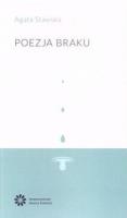 Poezja braku. Autor: Agata Stawska. SmakLiter.pl Okładka książki Poezja braku