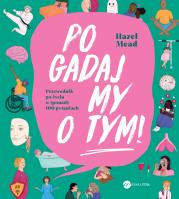 Pogadajmy o tym. Autor: Mead Hazel. SmakLiter.pl Okładka książki Pogadajmy o tym