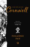 Pogański pan. Wojny wikingów. Tom 7. Autor: Bernard Cornwell. SmakLiter.pl Okładka książki Pogański pan. Wojny wikingów. Tom 7