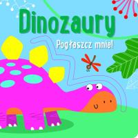 Pogłaszcz mnie! Dinozaury. Autor:   Praca zbiorowa. SmakLiter.pl Okładka książki Pogłaszcz mnie! Dinozaury