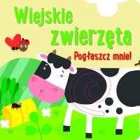 Pogłaszcz mnie! Wiejskie zwierzęta. Autor: Bańkowska-Lach Anna. SmakLiter.pl Okładka książki Pogłaszcz mnie! Wiejskie zwierzęta