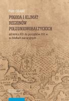 Pogoda i klimat regionów południowobałtyckich od końca XIV do początków XVI w. w źródłach narracyjny. Autor: Oliński Piotr. SmakLiter.pl Okładka książki Pogoda i klimat regionów południowobałtyckich od końca XIV do początków XVI w. w źródłach narracyjny