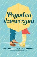 Pogodna dziewczyna. Autor: Solomon Rachel Lynn. SmakLiter.pl Okładka książki Pogodna dziewczyna