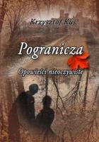 Pogranicza. Opowieści nieoczywiste. Autor: Krzysztof Kuś. SmakLiter.pl Okładka książki Pogranicza. Opowieści nieoczywiste