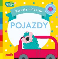 Pojazdy. Akademia Mądrego Dziecka. Poznaję dotykiem. Autor: Becky Weerasekera. SmakLiter.pl Okładka książki Pojazdy. Akademia Mądrego Dziecka. Poznaję dotykiem