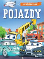 Pojazdy. Maluję i poznaję. Autor: Opracowanie zbiorowe. SmakLiter.pl Okładka książki Pojazdy. Maluję i poznaję