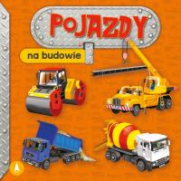Pojazdy. Na budowie. Autor: Perkowska Aleksandra. SmakLiter.pl Okładka książki Pojazdy. Na budowie