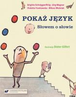 Pokaż język. Słowem o słowie. Autor:   Praca zbiorowa. SmakLiter.pl Okładka książki Pokaż język. Słowem o słowie