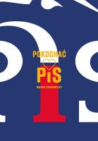 Pokochać PiS. Autor: Marek Zagrobelny. SmakLiter.pl Okładka książki Pokochać PiS