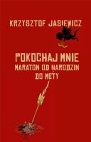 Okładka książki Pokochaj mnie. Maraton od narodzin do mety