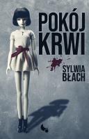 Pokój krwi. Autor: Sylwia Błach. SmakLiter.pl Okładka książki Pokój krwi