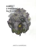 Pokój z widokiem na wojnę 3. Autor: Aneta Kamińska. SmakLiter.pl Okładka książki Pokój z widokiem na wojnę 3