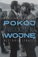 Okładka książki Pokój z widokiem na wojnę. Historia Izraela