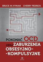 Pokonać OCD czyli zaburzenia obsesyjno kompulsyjne. Autor: Bruce M. Hyman, Cherry Pedrick. SmakLiter.pl Okładka książki Pokonać OCD czyli zaburzenia obsesyjno kompulsyjne