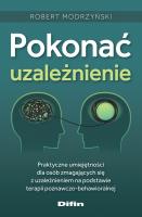 Pokonać uzależnienie. Autor: Robert Modrzyński. SmakLiter.pl Okładka książki Pokonać uzależnienie