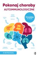Pokonaj choroby autoimmunologiczne. Autor: Palanisamy Akil dr. SmakLiter.pl Okładka książki Pokonaj choroby autoimmunologiczne