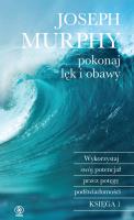 Pokonaj lęk i obawy. Autor: Joseph Murphy. SmakLiter.pl Okładka książki Pokonaj lęk i obawy