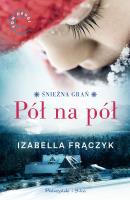 Pół na pół. Śnieżna grań. Tom 2. Autor: Frączyk Izabella. SmakLiter.pl Okładka książki Pół na pół. Śnieżna grań. Tom 2
