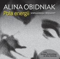 Pola energii. Wspomnienia i rozmowy. Autor: Alina Obidniak. SmakLiter.pl Okładka książki Pola energii. Wspomnienia i rozmowy