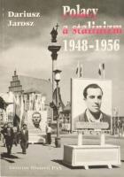 Polacy a stalinizm 1948-1956. Autor: Jarosz Dariusz. SmakLiter.pl Okładka książki Polacy a stalinizm 1948-1956