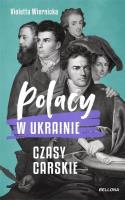 Polacy w Ukrainie. Czasy carskie. Autor: Wiernicka Violetta. SmakLiter.pl Okładka książki Polacy w Ukrainie. Czasy carskie