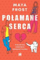 Połamane serca. Autor: Maya Frost. SmakLiter.pl Okładka książki Połamane serca