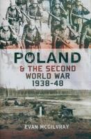 Poland & the Second World War 1938-48. Autor: McGilvray Evan. SmakLiter.pl Okładka książki Poland & the Second World War 1938-48
