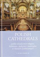 Polish Cathedrals polskie dziedzictwo religijne, kulturowe, społeczne i materialne w Stanach Zjednoczonych. Leksykon Tom 1-2. Autor: Gołębiowski Jacek, Furtak Maria red.. SmakLiter.pl Okładka książki Polish Cathedrals polskie dziedzictwo religijne, kulturowe, społeczne i materialne w Stanach Zjednoczonych. Leksykon Tom 1-2